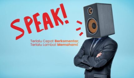 Terlalu Cepat Berkomentar, Terlalu Lambat Memahami